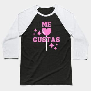 Me Gustas - Funny Valentine's Day In Spanish Baseball T-Shirt